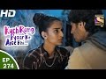 Kuch Rang Pyar Ke Aise Bhi - कुछ रंग प्यार के ऐसे भी - Ep 274 - 17th Mar, 2017