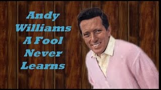 Watch Andy Williams A Fool Never Learns video