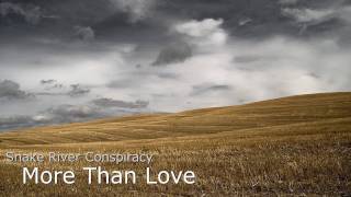 Watch Snake River Conspiracy More Than Love video