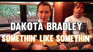 Watch Dakota Bradley Somethin Like Somethin video