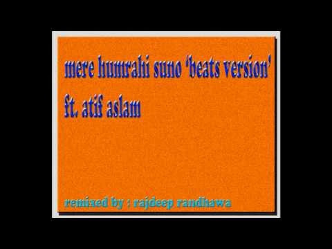 mere humrahi suno beats version ft atif aslam