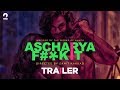Ascharya F#*k It | Official Trailer | Samit Kakkad | Yoodlee Films | Priyanka Bose | 2018