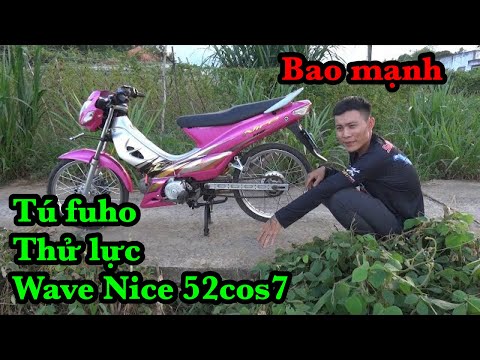 tú fuho lần đầu được thử lực máy Wave Nice 52cos7 mới biết nó lực kinh khủng luôn
