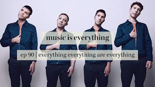 Everything Everything Are Everything Ep90 Music Is Everything Podcast