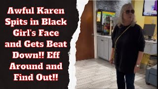 Awful Karen Spits In A Black Girls Face And Gets Beatdown. Eff Around And Find Out