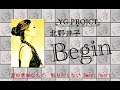 北野井子　/　Begin　cover　by YGPROJECT