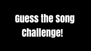 Guess That Song Challenge (2007-2012 Edition) Guess That Song Challenge (2007-2012 Edition)