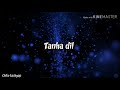 Tanha dil : shaan