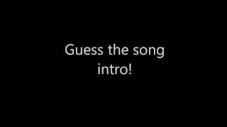 GUESS THE SONG INTRO!
