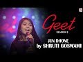 Jun Dhone - Shruti Goswami | Poran (Jojo) | Geet (Season 3) | Pratidin Time | Dhwani Records