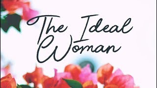 05.13.18 | The Ideal Woman