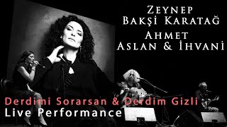 Zeynep Bakşi Karatağ & Ahmet Aslan & Ahmet İhvani - Derdimi Sorarsan&Derdim Gizl