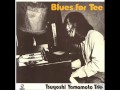 Tsuyoshi Yamamoto trio - Blues for tee