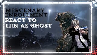 Mercenary Enrollment React To Ijin As Ghost Mercenary Enrollment