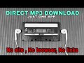 ORIGINAL MP3 SONGS DOWNLOAD, NO SITE, NO LINKS, NO BROWSER, NO CONVERT