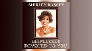 Watch Shirley Bassey Hopelessly Devoted To You video