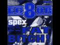 ec8or - spex is a fat bitch