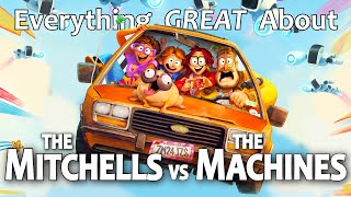 Everything GREAT About The Mitchells vs the Machines!