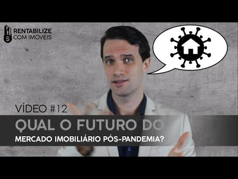 QUAL O FUTURO DO MERCADO IMOBILIÁRIO PÓS-PANDEMIA?