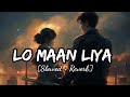 Lo Maan Liya - [Slowed+Reverb] Arijit Singh | Emraan Hashmi | Dark lofi2.0