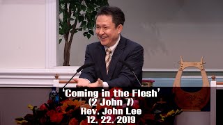 ICC WORSHIP SERMON(IM) 12/22/2019 'Coming in the Flesh' (2 John 7)