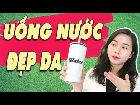 Mách bạn bí quyết UỐNG NƯỚC cho DA ĐẸP, khoẻ người - Cách Uống nước cho da đẹp đón Tết | Bs Ngọc