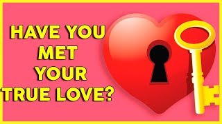 HAVE YOU MET YOUR TRUE LOVE? Love Personality Test