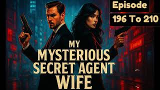 My Mysterious Secret Agent Wife Episode 196 To 210 New Novel Hindi -0A