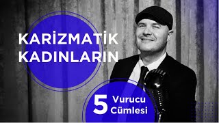 Kari̇zmati̇k Kadinlarin Beş Vurucu Cümlesi̇ni̇ İli̇şki̇ Koçu Adi̇l Yildirim Açikliyor
