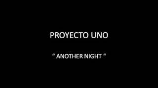 Watch Proyecto Uno Another Night video