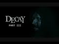 Decay - Part 3 - Trailer