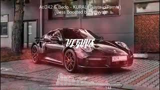Ati242 & Bedo Kural Gustavo Remix B Boosted