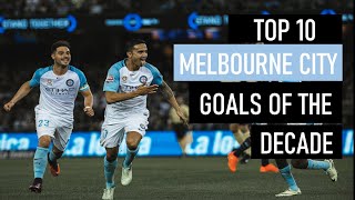 Top 10 Melbourne City Goals of the Decade