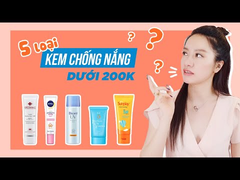TOP 5 KEM CHỐNG NẮNG BÌNH DÂN DƯỚI 200K PHÙ HỢP CHO TỪNG LOẠI DA HOT NHẤT 2020