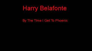 Watch Harry Belafonte By The Time I Get To Phoenix video