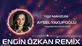 Yiğit Mahzuni (feat.) Aysel Yakupoğlu - Kaybolurdun Gözlerimde (Engin Özkan Remi