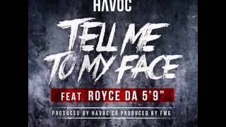 Watch Havoc Tell Me To My Face Ft Royce Da 59 video