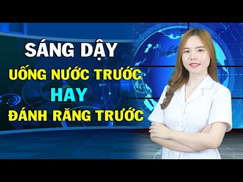 Sáng Sớm Nên Uống Nước Trước Hay Đánh Răng Trước - Thực Hiện Đúng Cực Tốt Cho Sức Khỏe