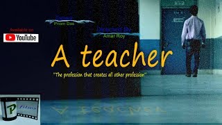 A teacher - ("The profession that creates all other profession") - Short film