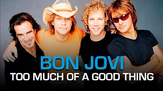 Watch Bon Jovi Too Much Of A Good Thing video