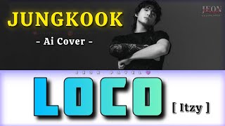 Loco (Itzy) - Jungkook Ai Cover || Jungkook Ai Cover Loco song