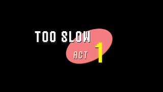 Too Slow Remake Unfinished