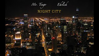 Watch Mr Tengo Night City ft Ehrlich video