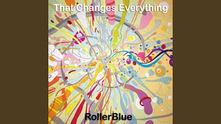 Watch Rollerblue That Changes Everything video