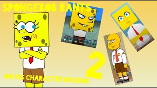 Spongebob Rants On His Character Designs 2