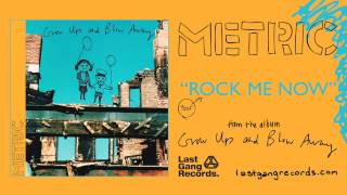 Watch Metric Rock Me Now video
