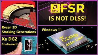 Zen 4 Raphael Leaks, AMD FSR is NOT DLSS, Alder Lake & Windows 11, Intel Xe DG2 | Broken Silicon 104