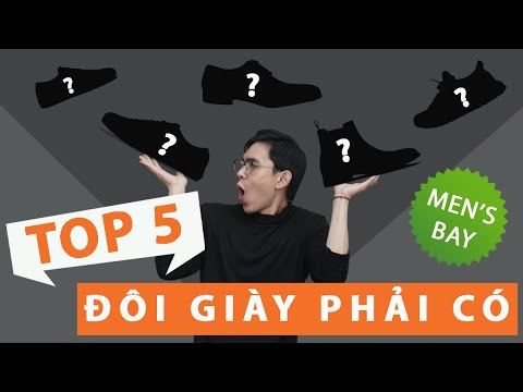 5 ĐÔI GIÀY NAM GIỚI BẮT BUỘC PHẢI CÓ TRONG TỦ ĐỒ 2020 | Men's Bay