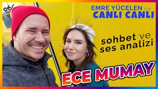 Ece Mumay - Emre Yücelen ile #CanlıCanlı Sohbet ve Ses Analizi