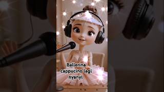 Ballerina Cappucino Lagi Nyanyi